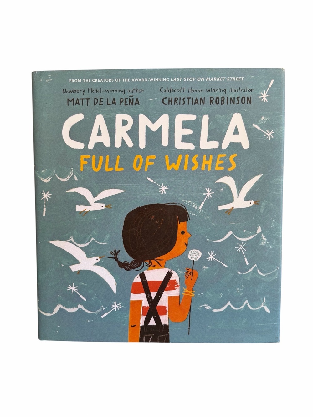 Carmela Full of Wishes Matt de la Peña Hardcover 2018 Illus Christian Robinson